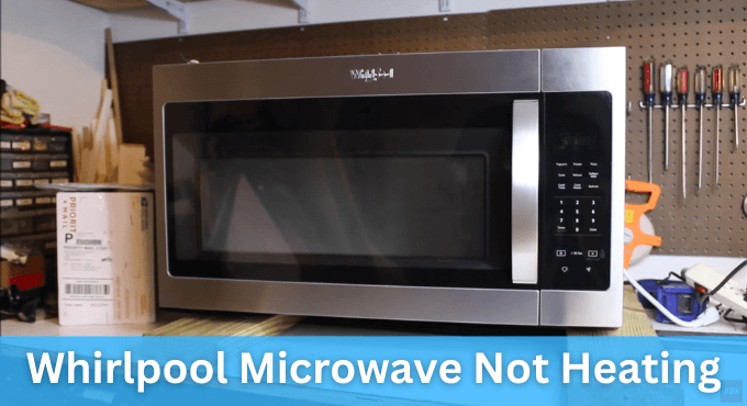 Troubleshooting Guide for a Whirlpool Microwave Not Heating Whirlpool Microwave Not Heating