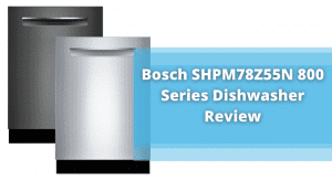 Bosch Dishwasher SHPM78Z55N Review