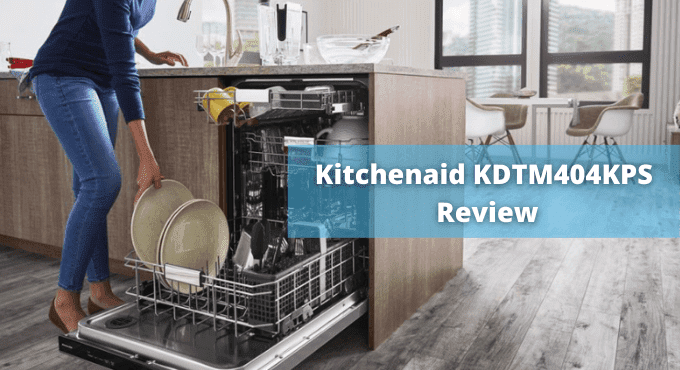 Kitchenaid KDTM404KPS Review