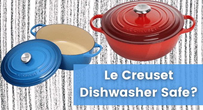 Le Creuset Dishwasher Safe