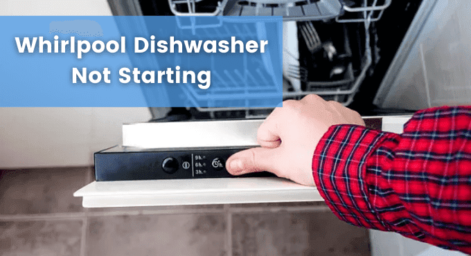 Whirlpool Dishwasher Not Starting