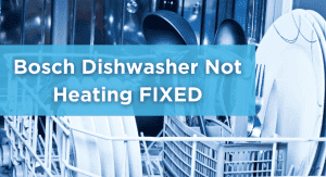 Bosch Dishwasher Not Heating