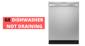 GE Dishwasher Not Draining