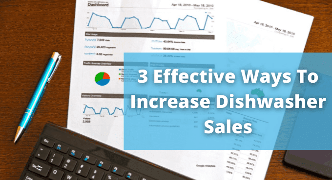 3 Simple steps to increase dishwasher sales