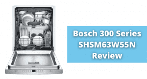 Bosch 300 Series SHSM63W55N Review