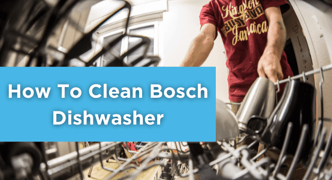 How To Clean Bosch Dishwasher