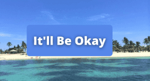 It'll Be Okay